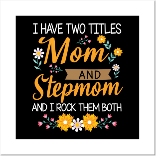 I Have Two Titles Mom And Stepmom And I Rock Them Both Mommy Posters and Art